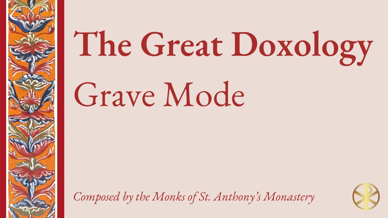 Great Doxology in Grave Mode (Brief, St. Anthony’s)