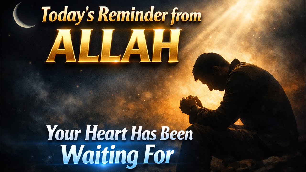 Today’s Reminder from Allah That Your Heart Has Been Waiting For