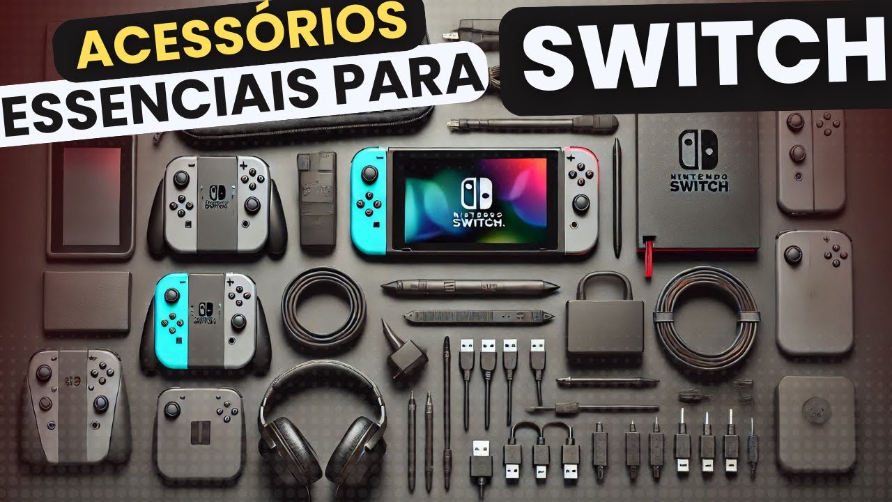 Acessorios essenciais para seu Nintendo Switch