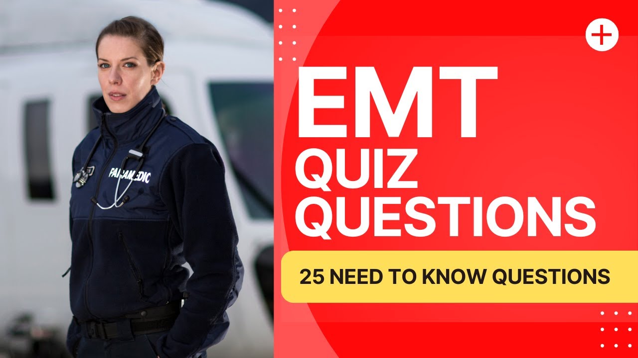 EMT Quiz Questions - Emergency Medical Technician Practice Test (25 Need to Know Questions)
