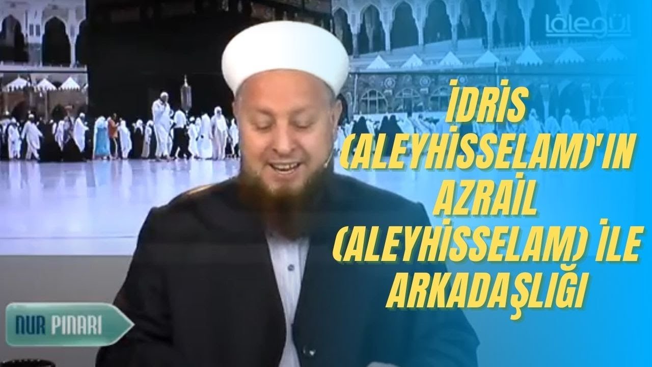 İdris (Aleyhisselam)'ın Azrail (Aleyhisselam) ile Arkadaşlığı