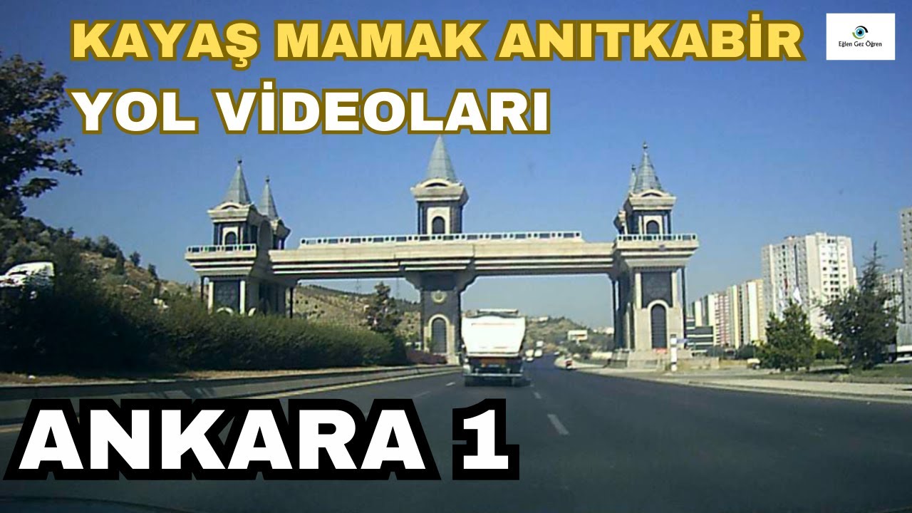 ANKARA KAYAŞ MAMAK ULUS ANITKABİR | YOL VİDEOLARI