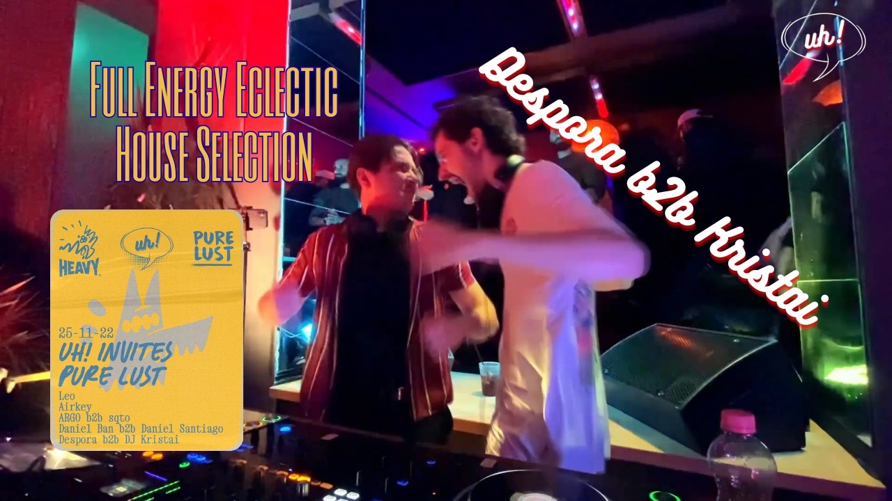 Full Energy Eclectic House Selection - Despora b2b Kristai Extended Set @ uh! invites Pure Lust