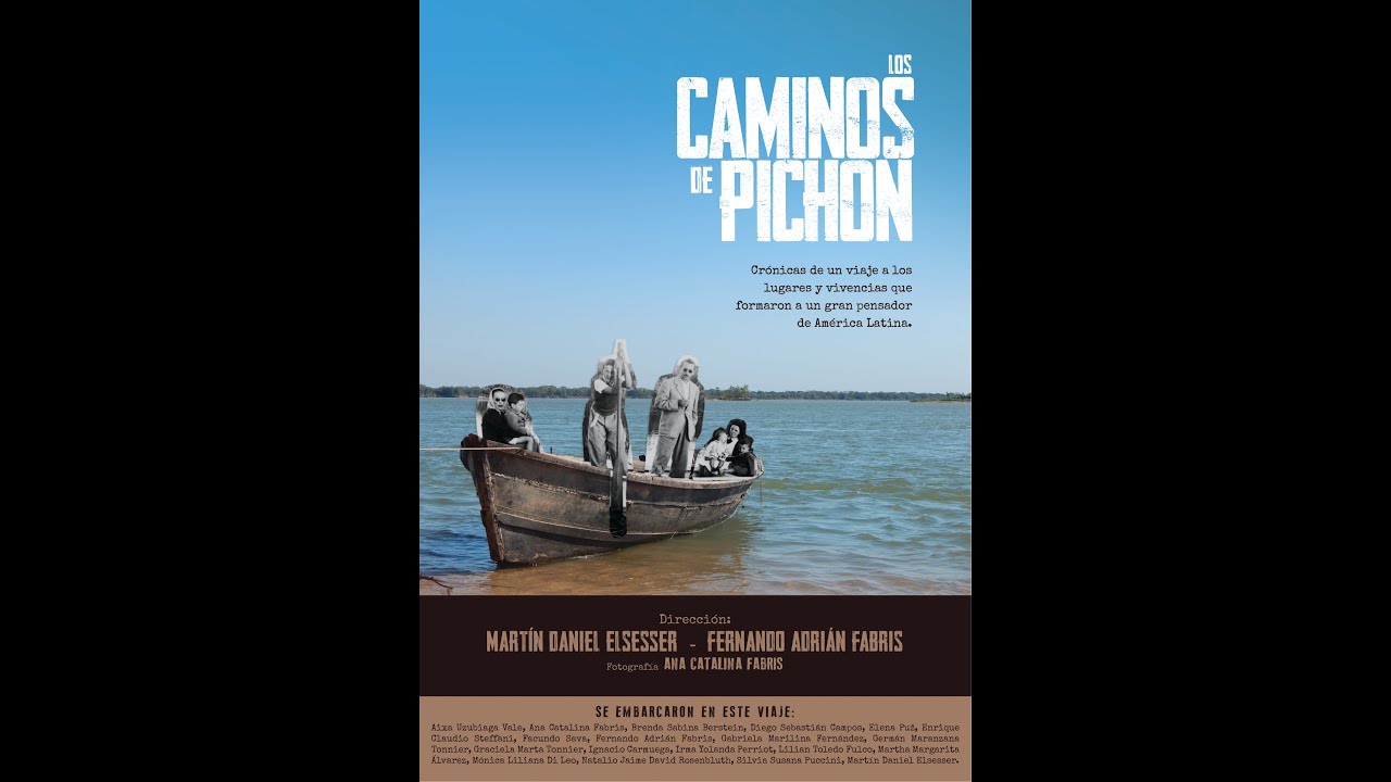 LOS CAMINOS DE PICHON. Documental. Dirección: Martín Elsesser y Fernando Fabris