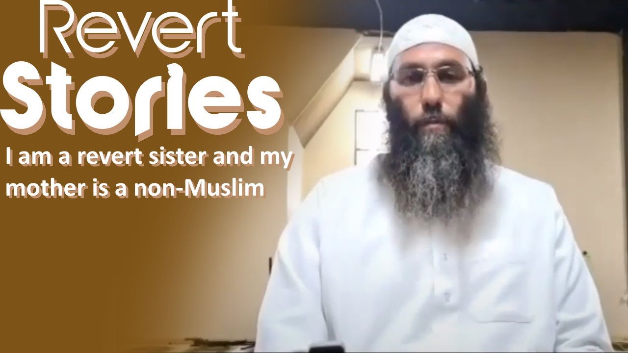 I am a revert sister and my mother is a non-Muslim Revert story