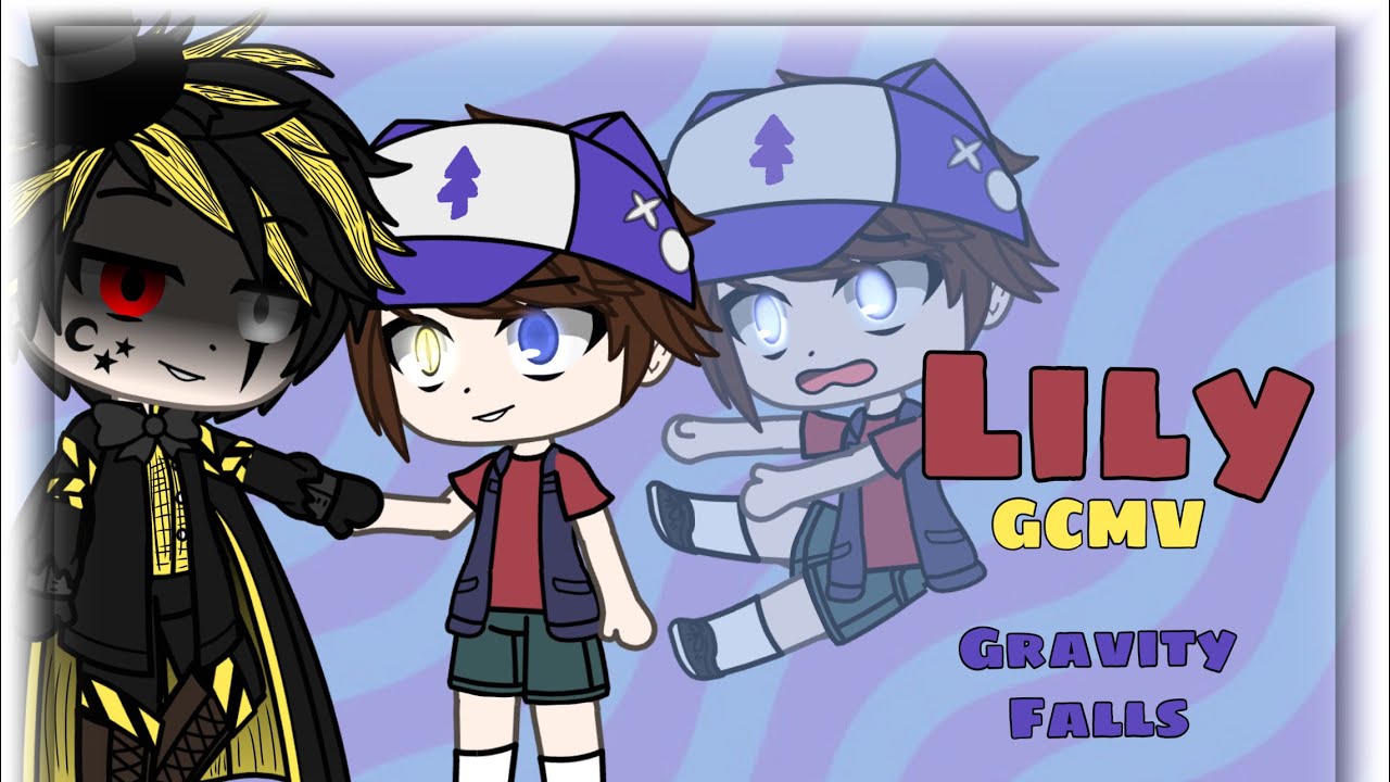 ღ Lily - Gacha Club Music Video ft. Gravity Falls ღ