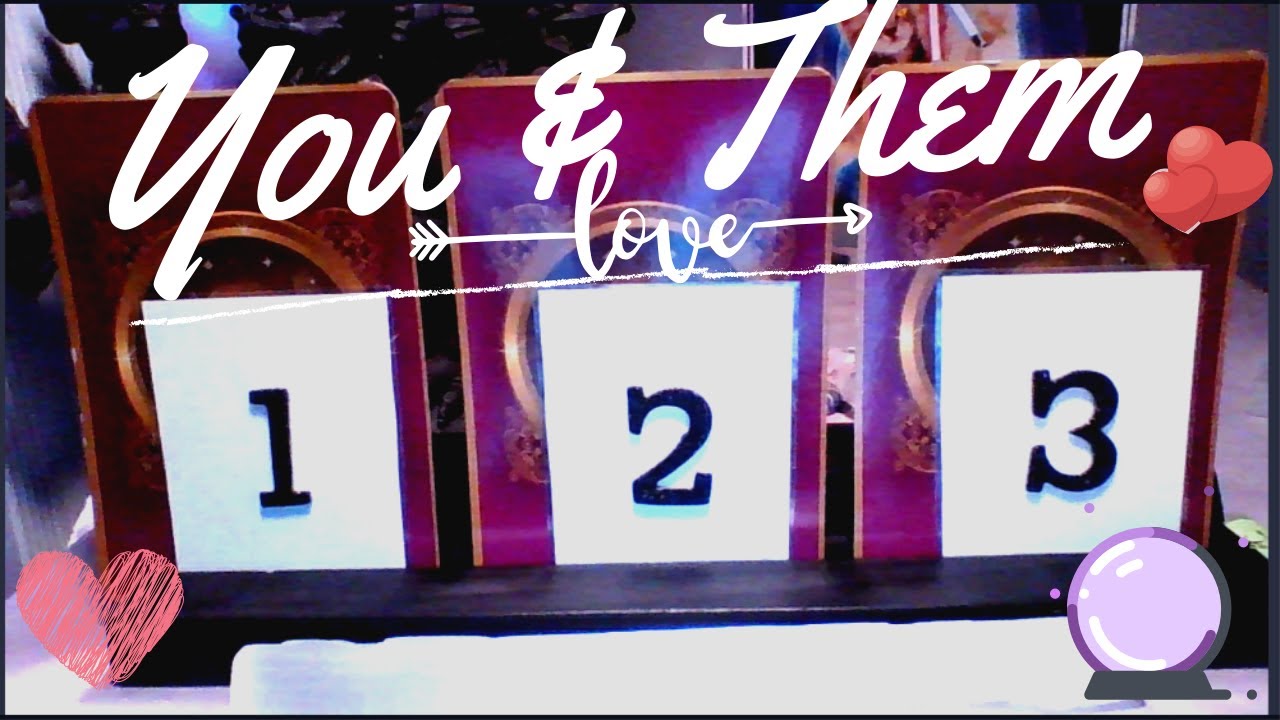 🔮YOU & THEM 👫 HOW DO THEY FEEL? WHAT