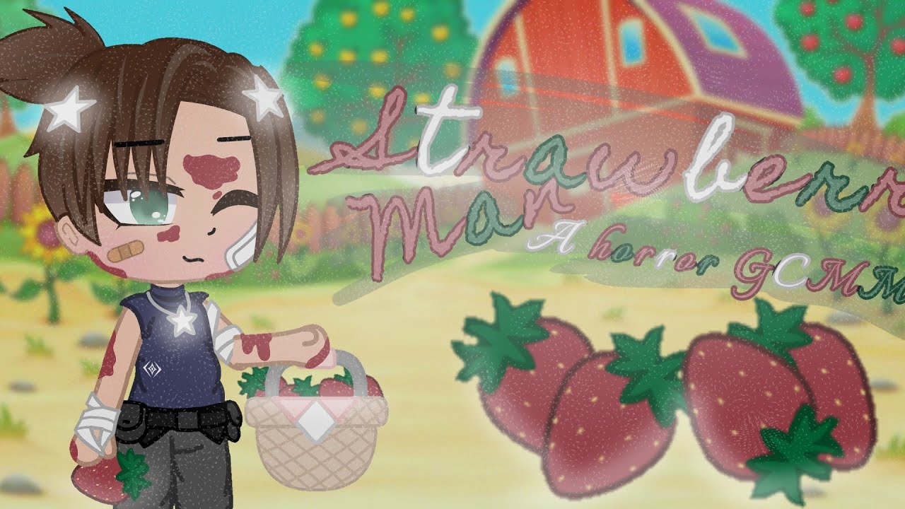 Strawberry Man || Horror GCMM ||