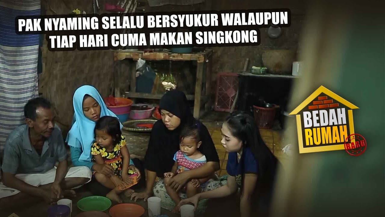 BEDAH RUMAH EPISODE 75 -  Pak Nyaming Selalu Bersyukur Walaupun Tiap Hari Cuma Makan Singkong!!!