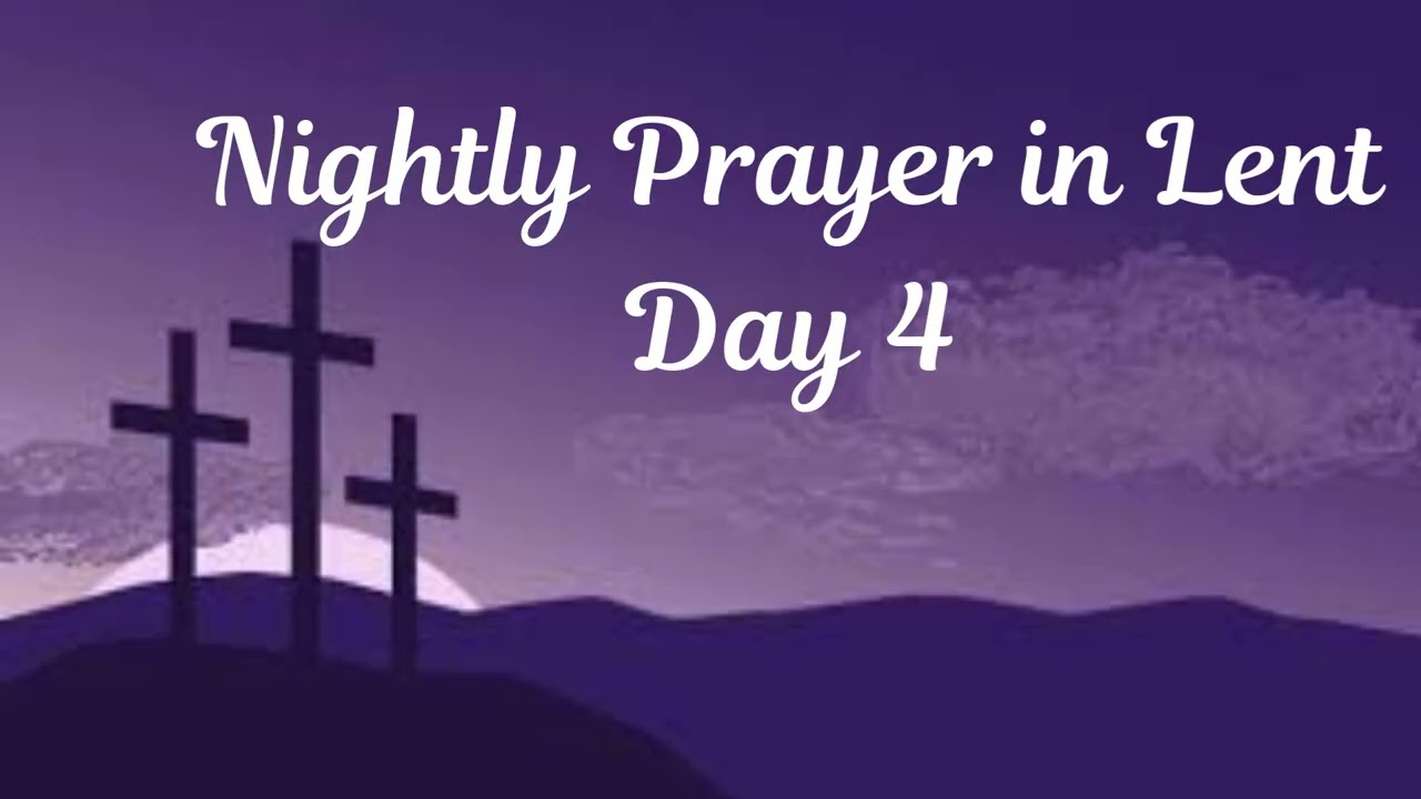 Nightly Prayer for Lent Day 4