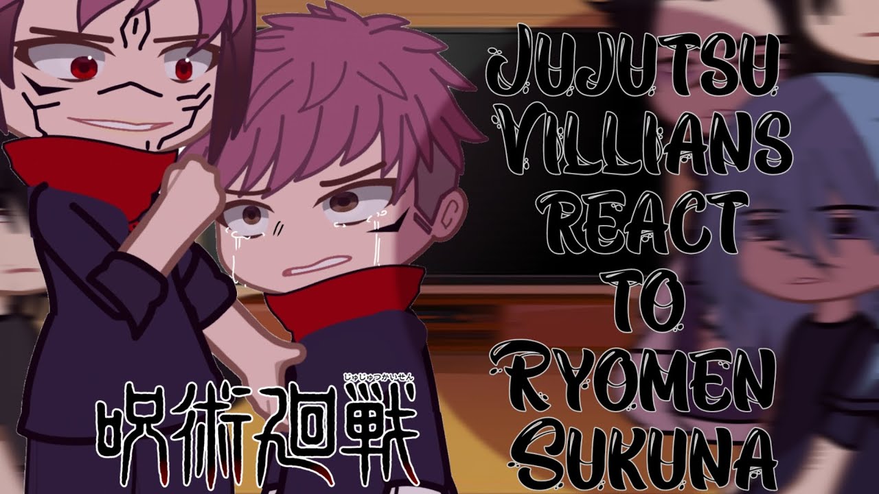 Jujutsu Villians react to Ryomen Sukuna || Full Eps Shibuya Arc || Jujutsu Kaisen react