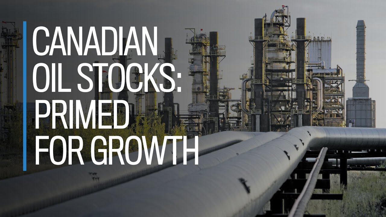 Canadian oil stocks: Primed for growth