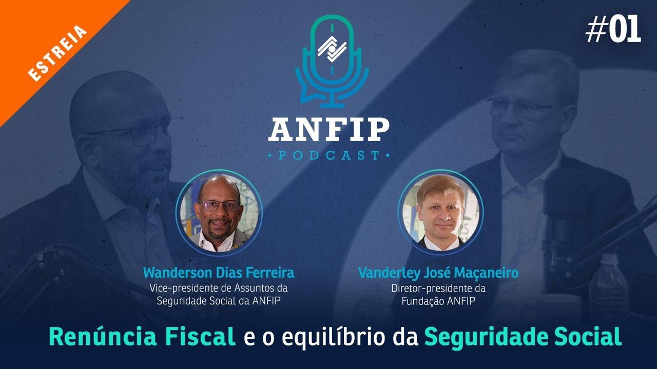 ANFIP Podcast #1 - Renúncia Fiscal e o equilíbrio da Seguridade Social