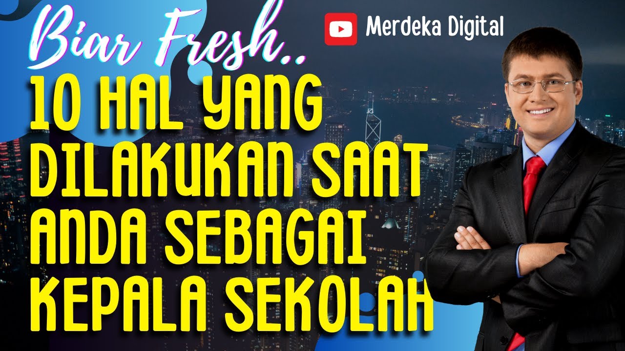 10 HAL YANG DILAKUKAN SAAT ANDA SEBAGAI KEPALA SEKOLAH