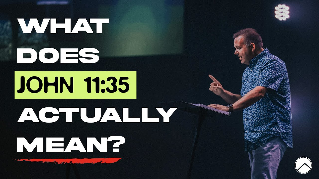 What Does John 11:35 Actually Mean?