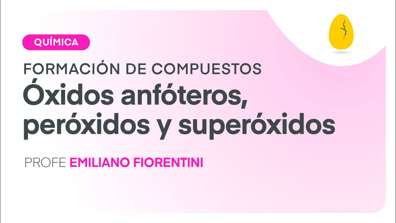 &Oacute;xidos anf&oacute;teros, per&oacute;xidos y super&oacute;xidos | Qu&iacute;mica | Formaci&oacute;n de compuestos | V10 | Egg Educaci&oacute;n