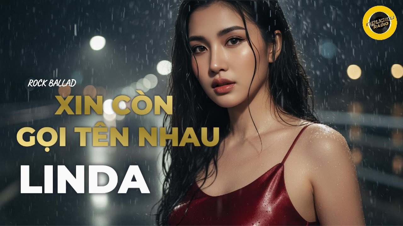 XIN CÒN GỌI TÊN NHAU - LINDA (Cover) | Bản Rock Ballad 