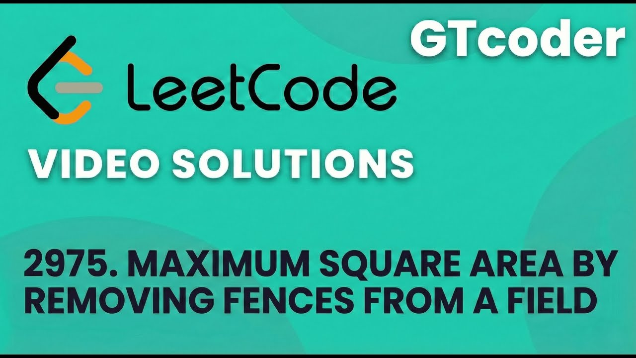 Leetcode Daily 16-01-2026 | Problem No. 2975 Maximum Square Area by Removing Fences From a Field
