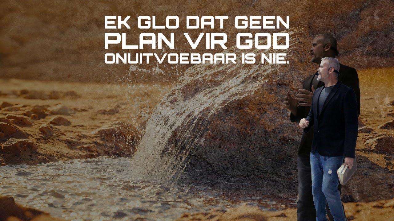 Ek glo dat geen plan vir God onuitvoebaar is nie.