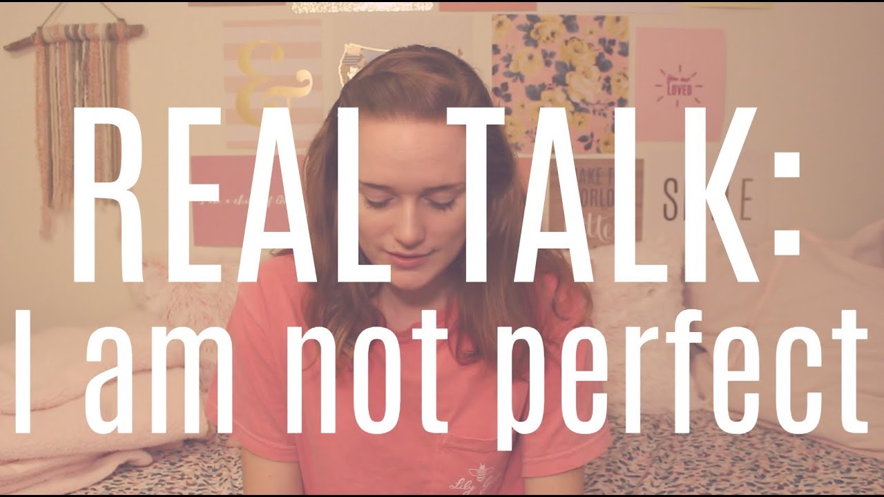 Real Talk: I Am Not Perfect