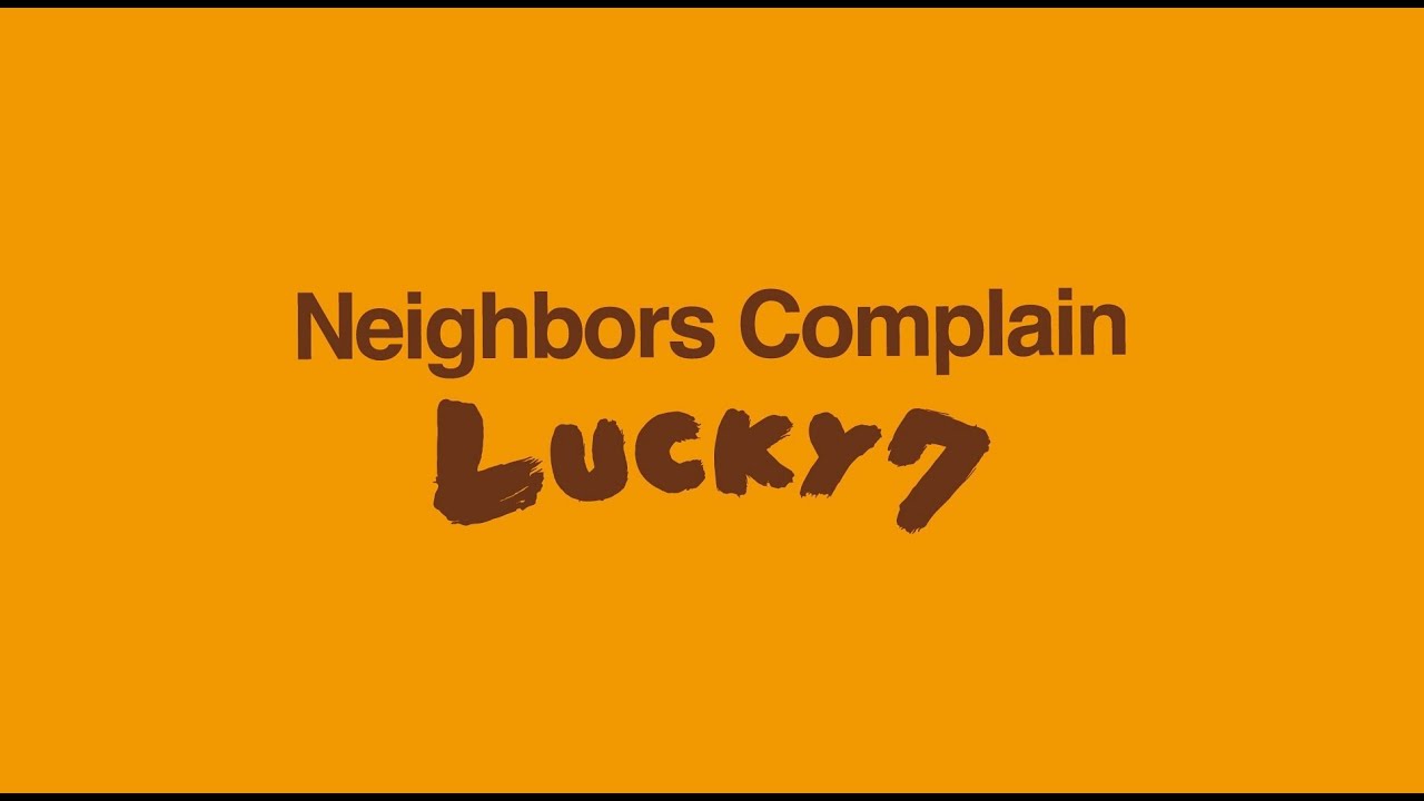Neighbors Complain - Lucky 7 (Official Teaser)