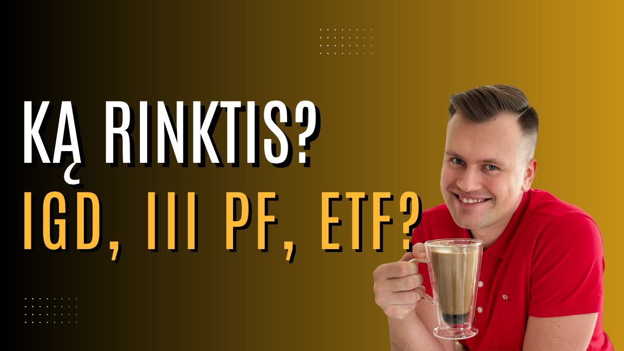 Kur investuoti: IGD, III pakopa ar ETF?