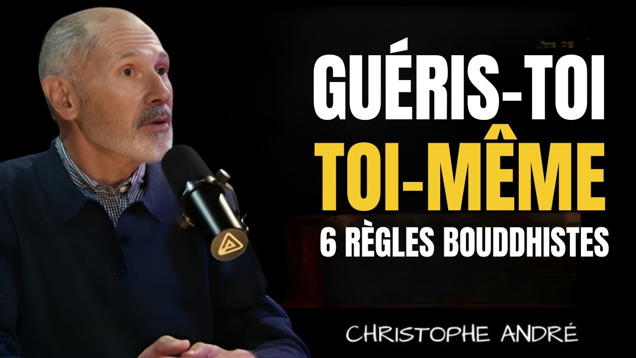 Activez votre pouvoir de guérison avec ces 6 règles bouddhistes | Christophe André