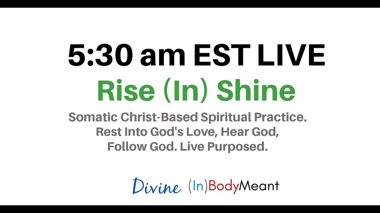 Rise (In) Shine - 5:30 am Somatic Christ Based Spirituality