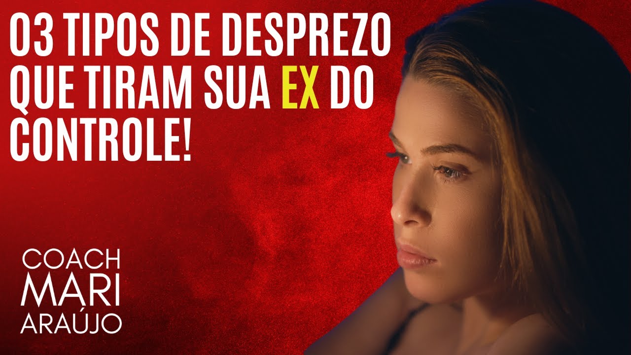 3 Tipos de Desprezo que Tiram sua EX do Controle