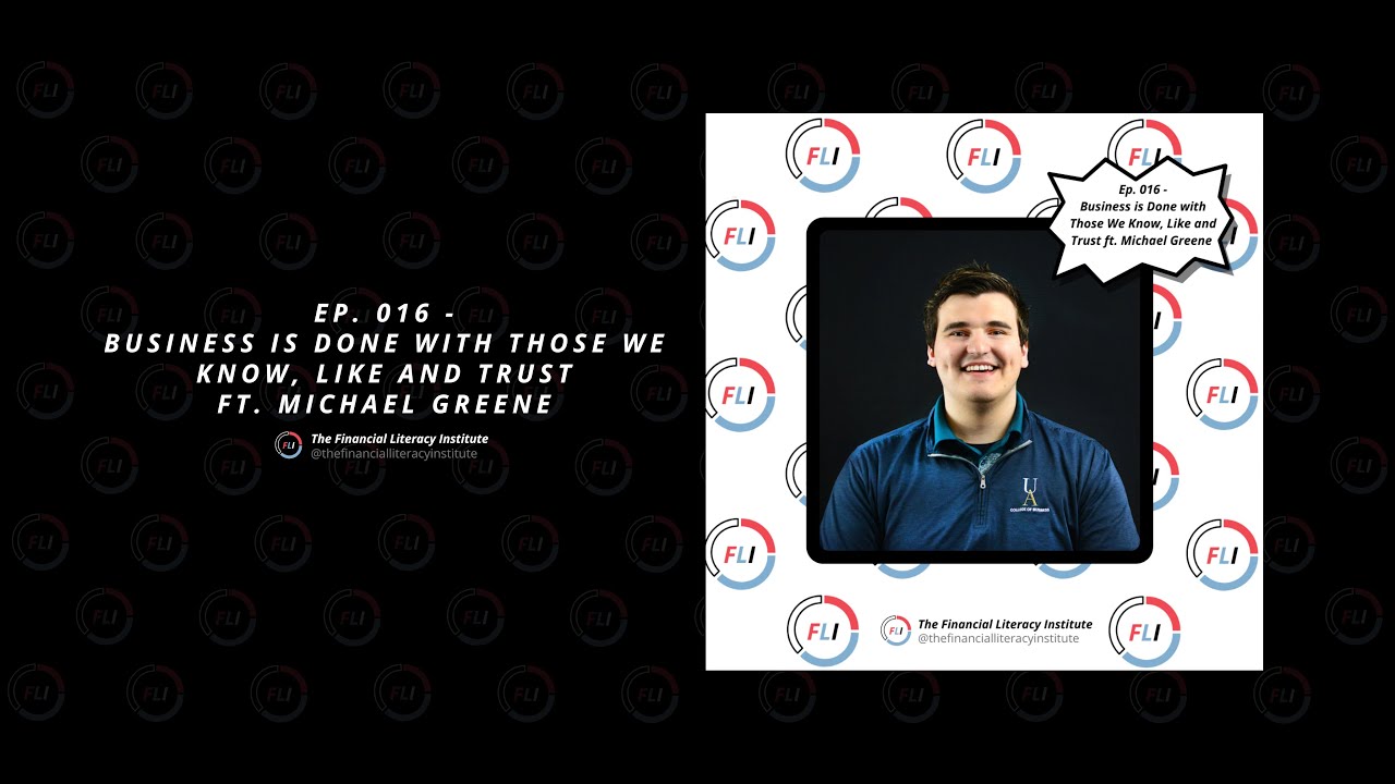 EP. 016 - Business is Done with Those We Know, Like and Trust FT. Michael Greene #FLI #podcast
