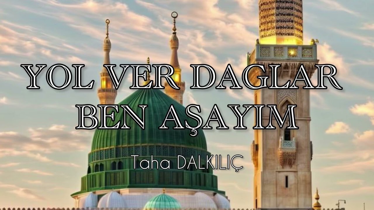 YOL VER DAĞLAR BEN AŞAYIM & Taha DALKILIÇ 