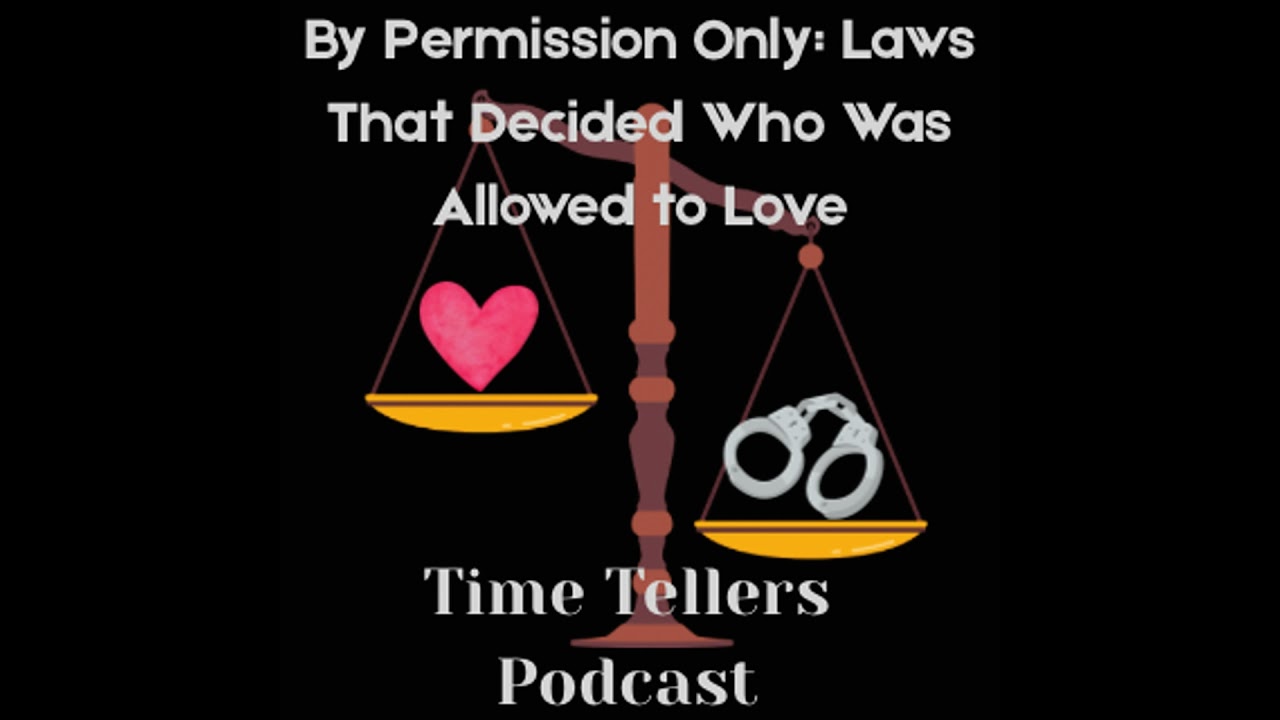 By Permission Only: Laws that decided who was allowed to love