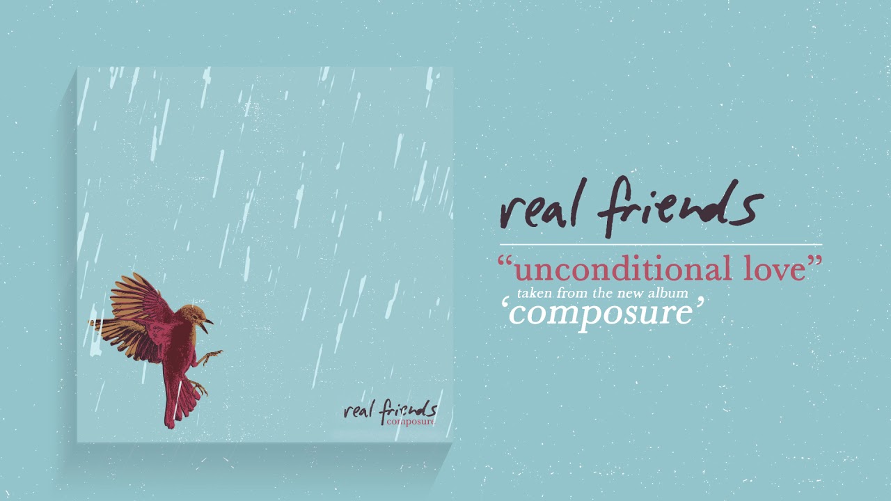 Real Friends - Unconditional Love