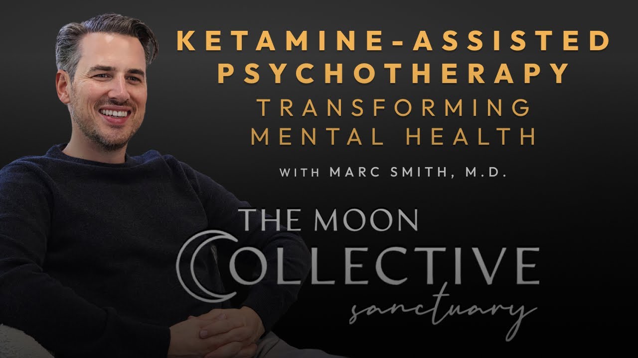 Ketamine-Assisted Psychotherapy: Transforming Mental Health w/ Dr. Marc Smith