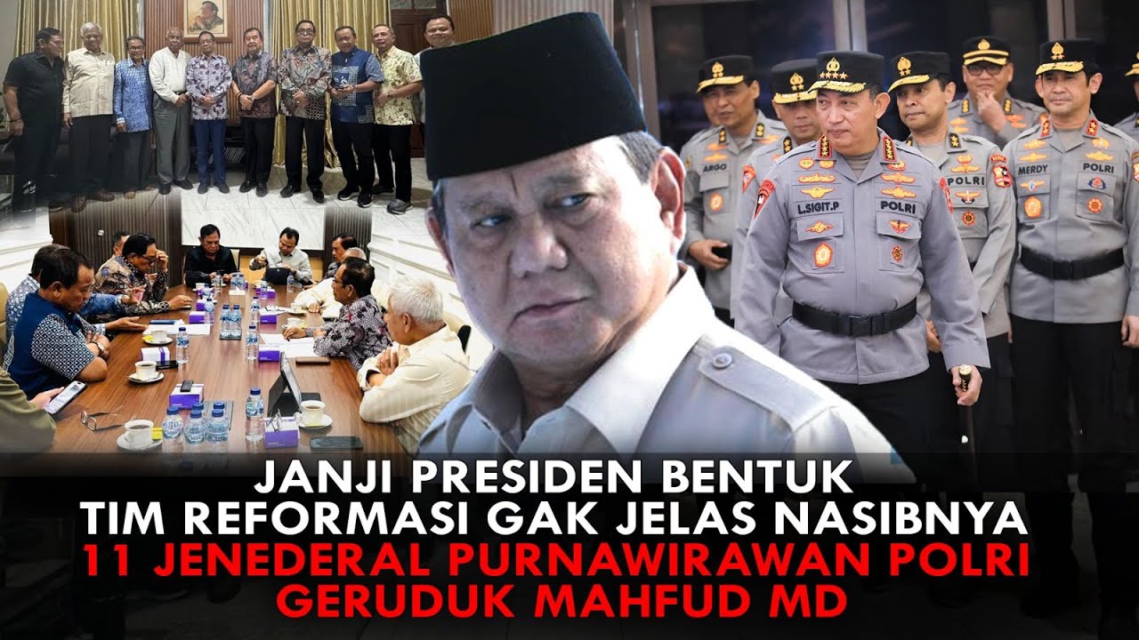 JANJI PRESIDEN BENTUK TIM REFORMASI GAK JELAS NASIBNYA,11 JEND  PURNAWIRAWAN POLRI GERUDUK MAHFUD MD
