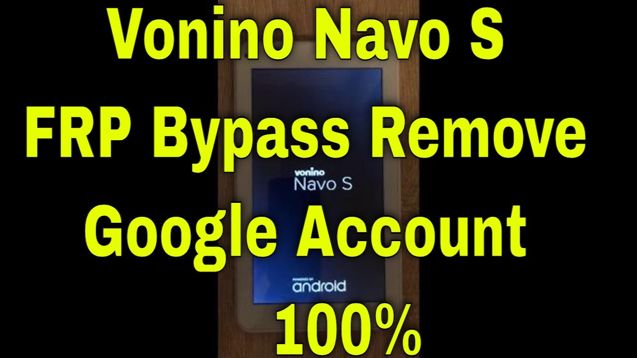 Vonino Navo S Frp Bypass Remove google Account Android 7