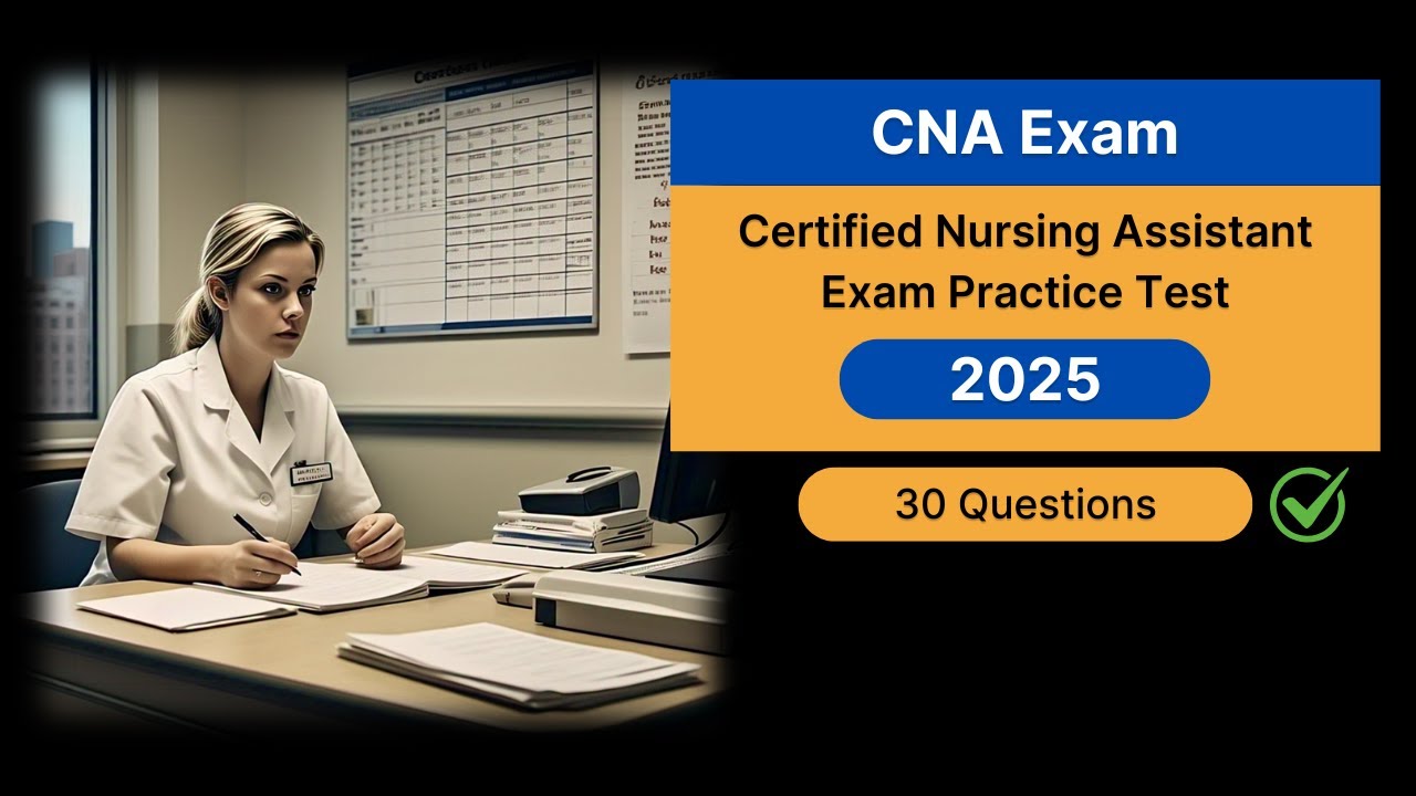 CNA Practice Test 2025 | Certified Nursing Assistant Exam Questions with Detailed Answer Explanation