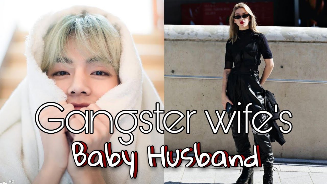Taehyung ff Oneshot //Gangster wife's baby husband// My birthday Special
