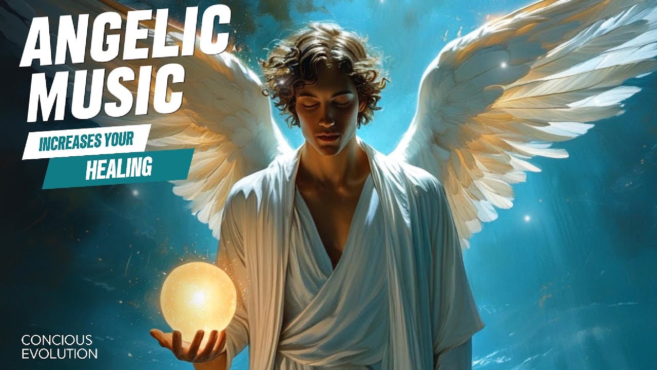 ANGELIC MUSIC INCREASES YOUR HEALING