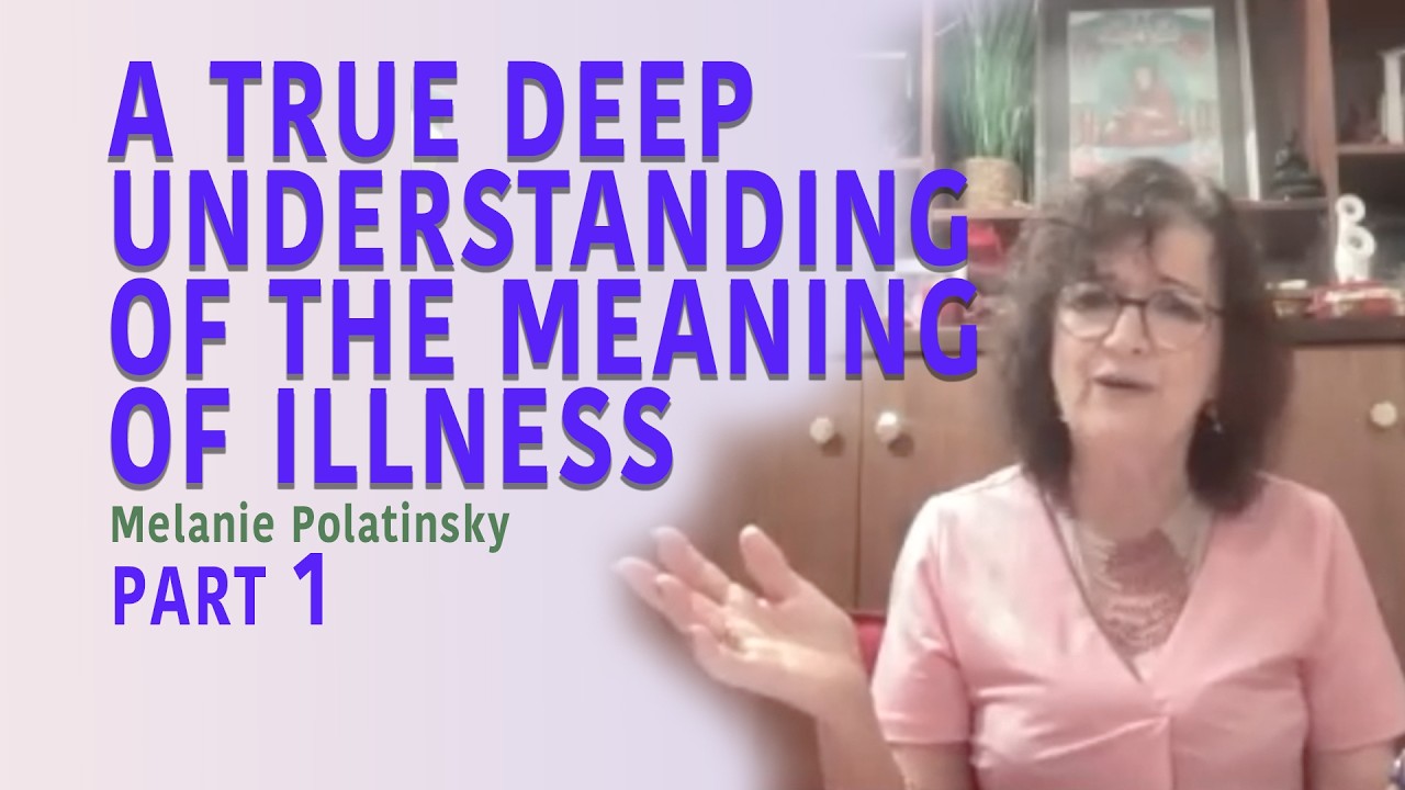 PART 1 - A TRUE DEEP UNDERSTANDING OF THE MEANING OF ILLNESS