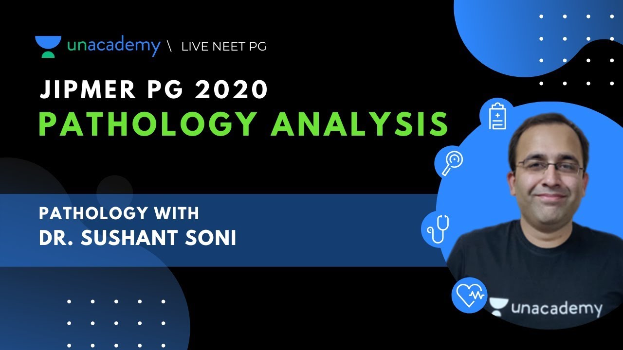 JIPMER-PG 2020 - July Session - Pathology Discussion by Dr. Sushant Soni