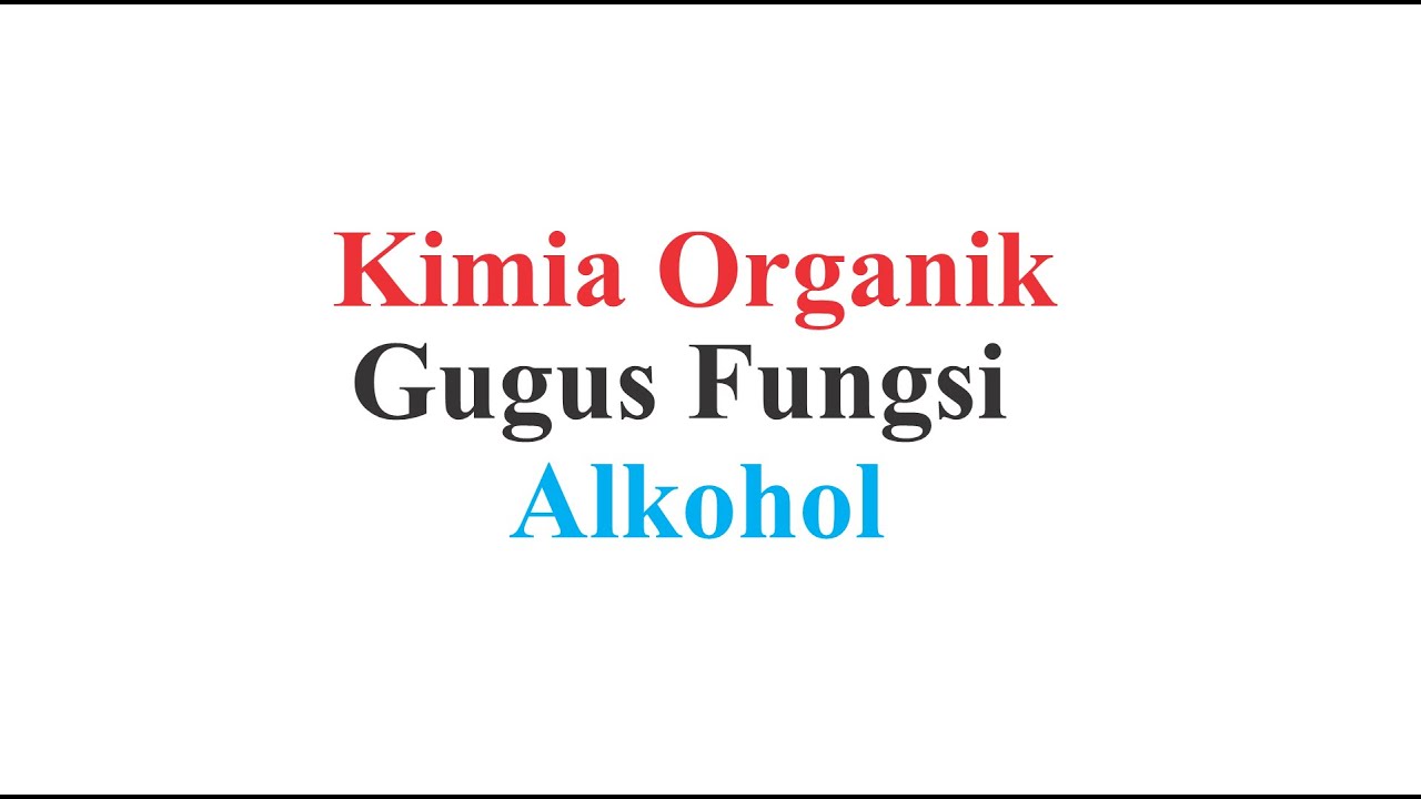 Kimia Organik (Gugus Fungsi) - Alkohol