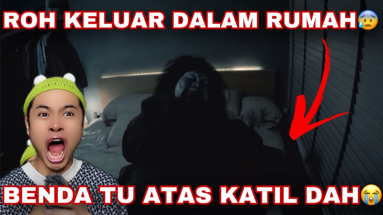 ROH KELUAR DALAM RUMAH😰| BENDA TU ATAS KATIL PULAK😭