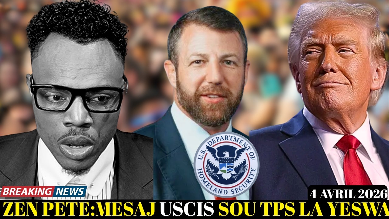 MEZANMI TANDE MESAJ USCIS SOU TPS LA,PEP LA DEDOUBLE,TRUMP LAGE ETAZINI NAN GWO ZEN