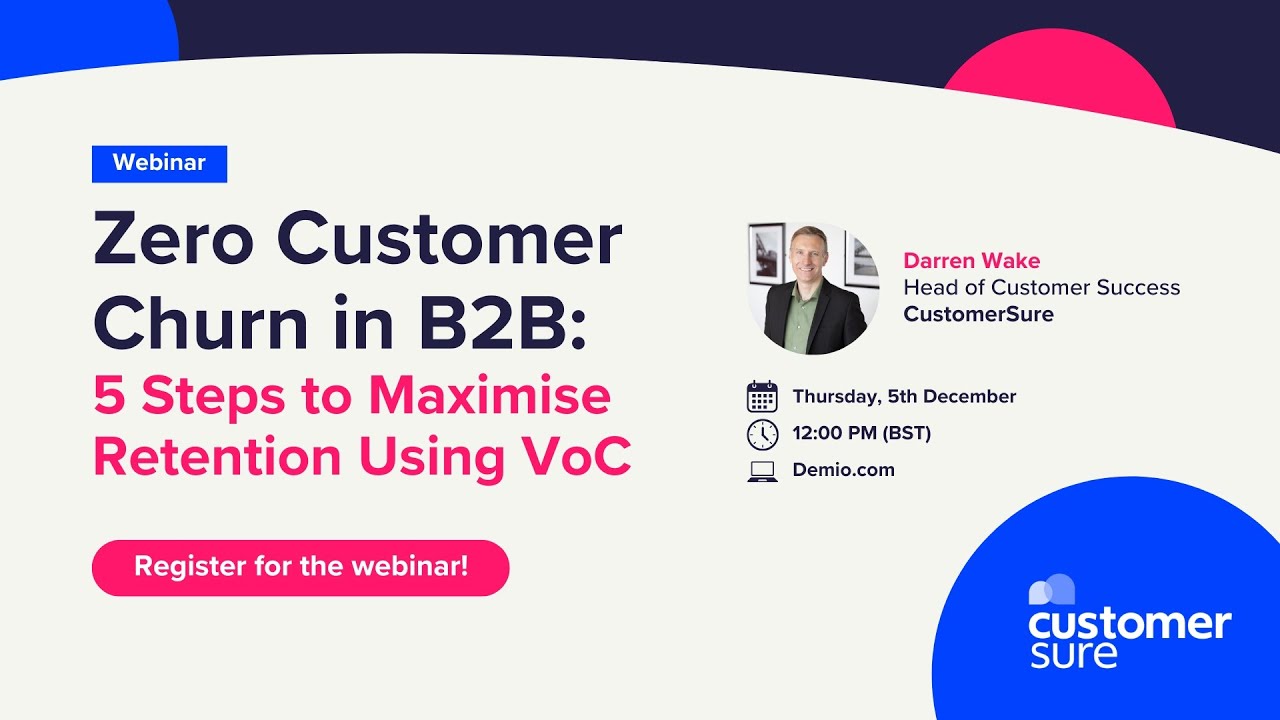 [WEBINAR] Zero Customer Churn in B2B: 5 Steps to Maximise Retention Using VoC