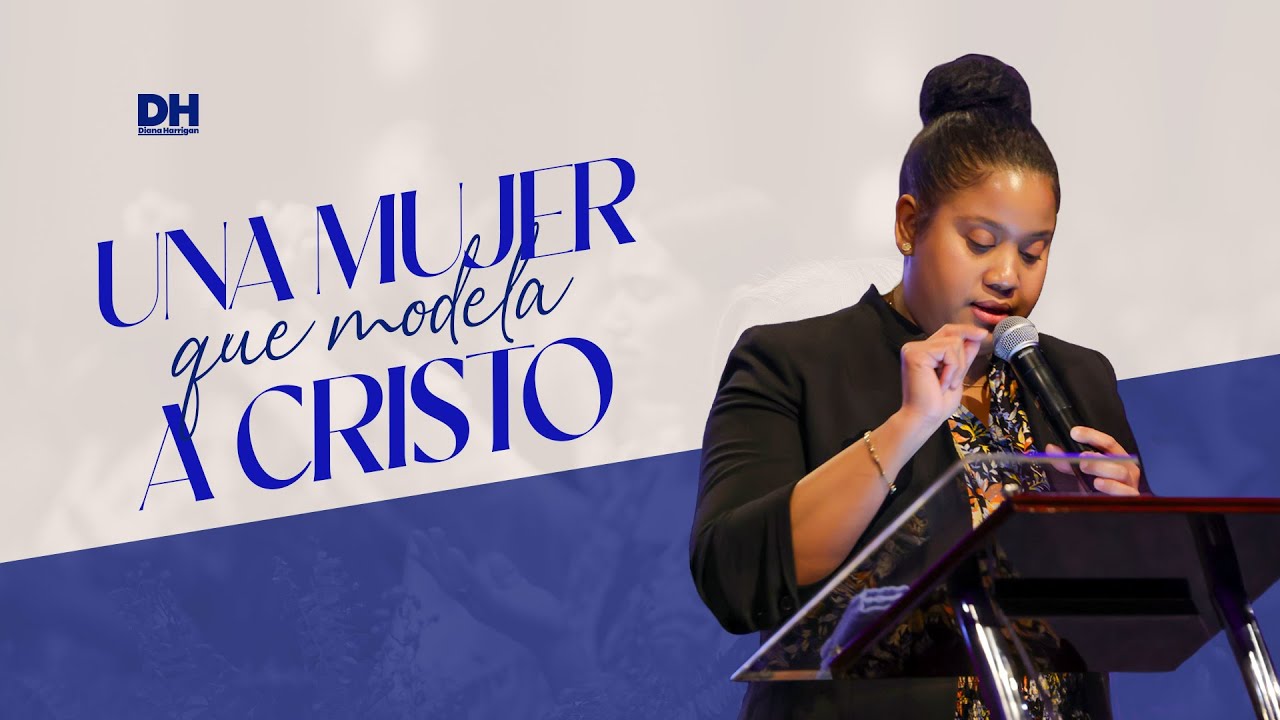 Una mujer que modela a Cristo | Pastora Diana Harrigan #pastoradianaharrigan #juancarlosharrigan