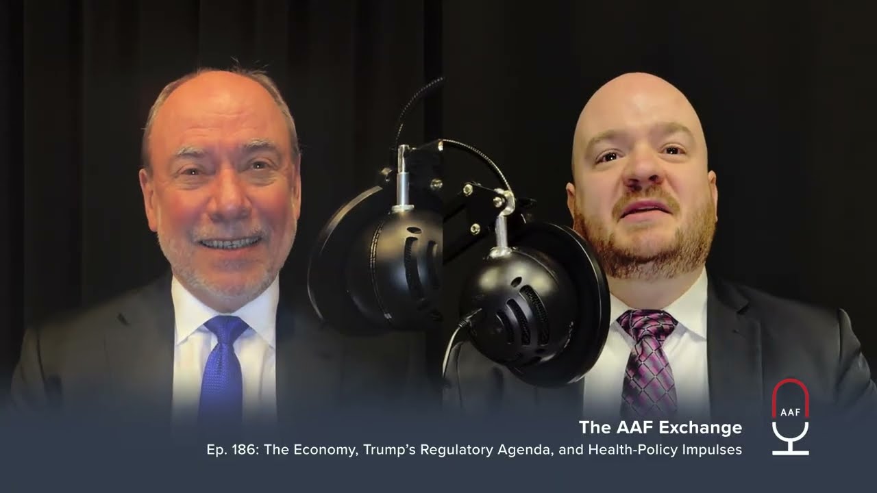 ​​​​AAF Exchange — Ep. 186: The Economy, Trump’s Regulatory Agenda, and Health-policy Impulses