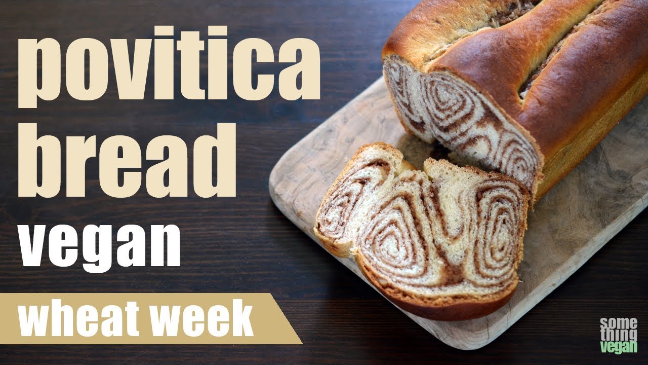 povitica bread Something Vegan Wheat Week