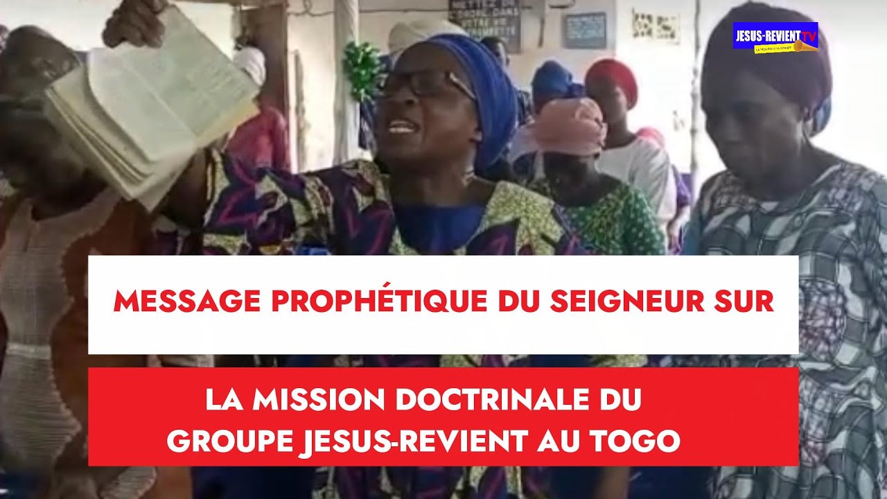 💥🇹🇬MESSAGE PROPHÉTIQUE DU SEIGNEUR SUR LA MISSION DOCTRINALE AU TOGO/GROUPE JESUS-REVIENT