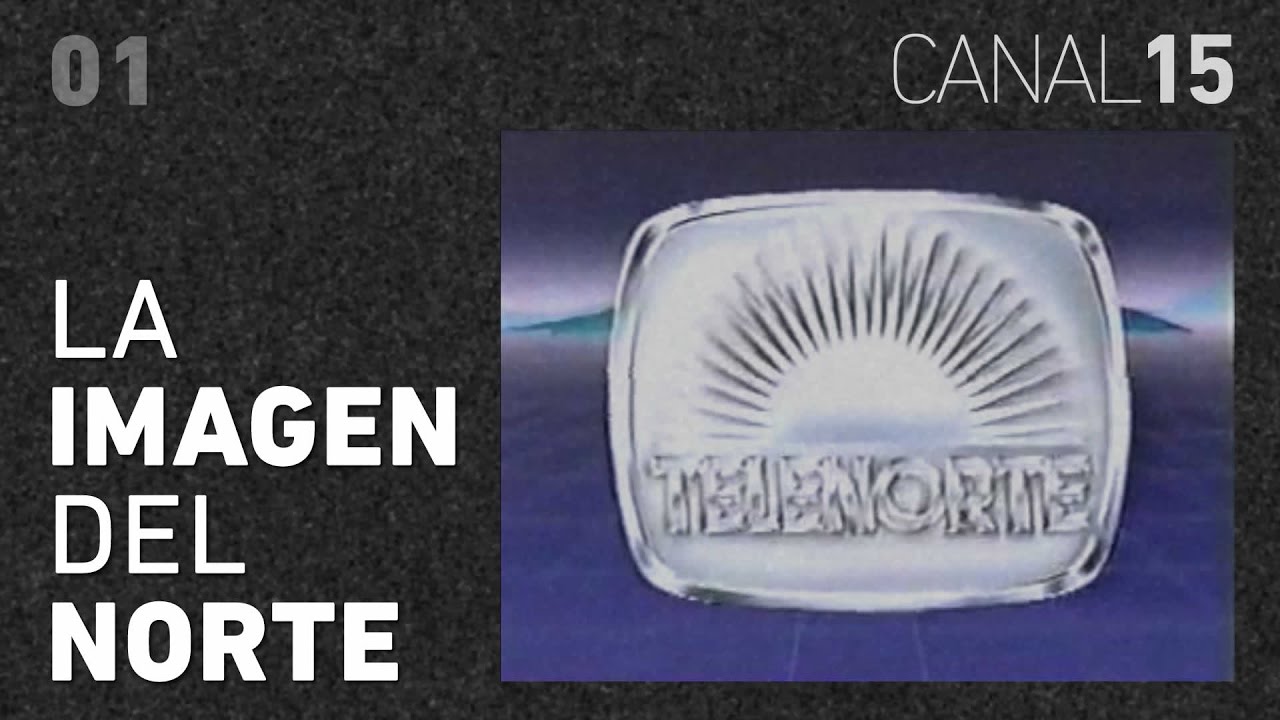 Canal 15 #01: La GRAN Historia de Telenorte